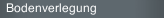Bodenverlegung